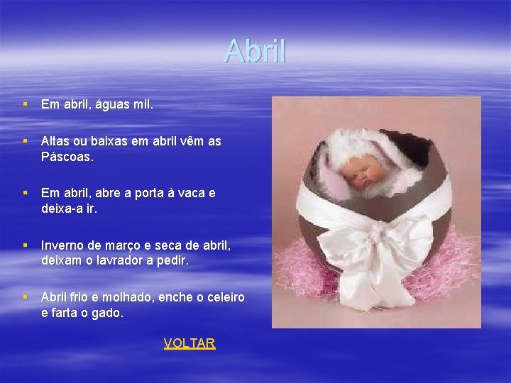 Abril § Em abril, águas mil. § Altas ou baixas em abril vêm as