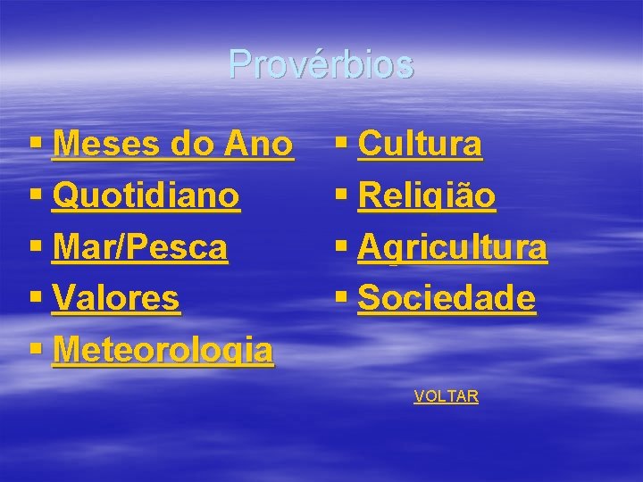 Provérbios § Meses do Ano § Quotidiano § Mar/Pesca § Valores § Meteorologia §