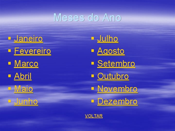 Meses do Ano § Janeiro § Fevereiro § Março § Abril § Maio §