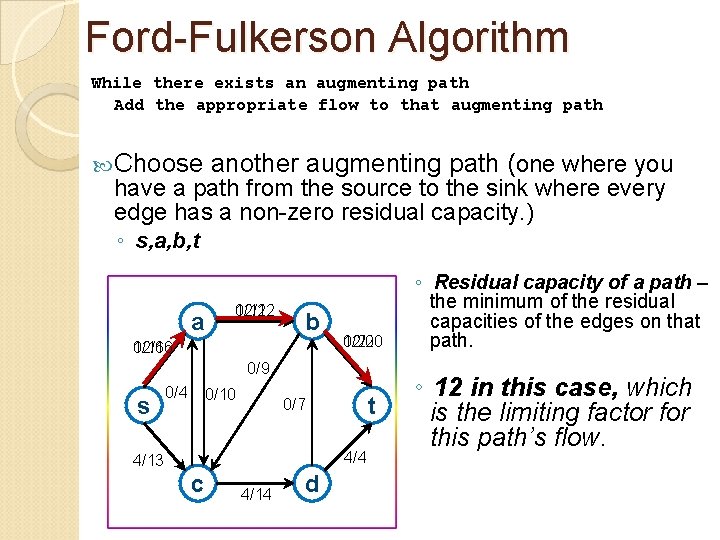 Ford-Fulkerson Algorithm While there exists an augmenting path Add the appropriate flow to that