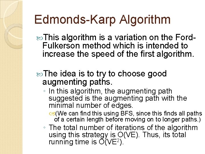 Edmonds-Karp Algorithm This algorithm is a variation on the Ford. Fulkerson method which is