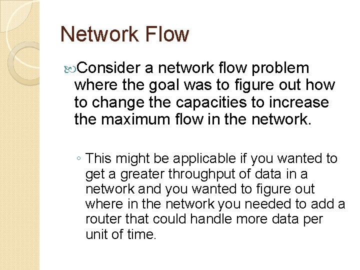 Network Flow Consider a network flow problem where the goal was to figure out