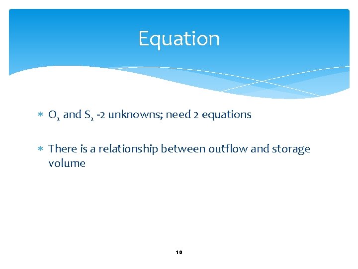 Equation O 2 and S 2 -2 unknowns; need 2 equations There is a