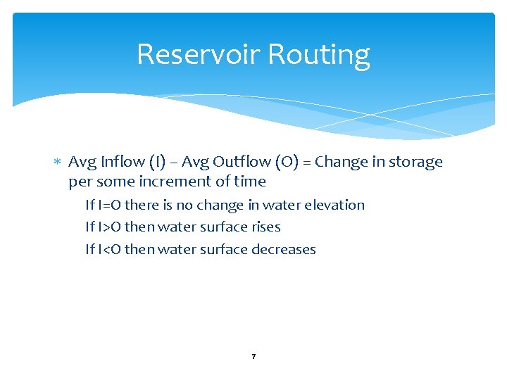 Reservoir Routing Avg Inflow (I) – Avg Outflow (O) = Change in storage per