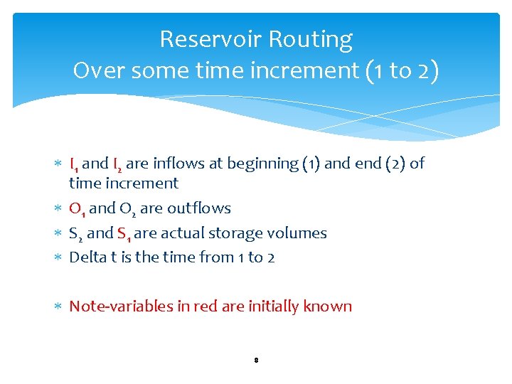 Reservoir Routing Over some time increment (1 to 2) I 1 and I 2
