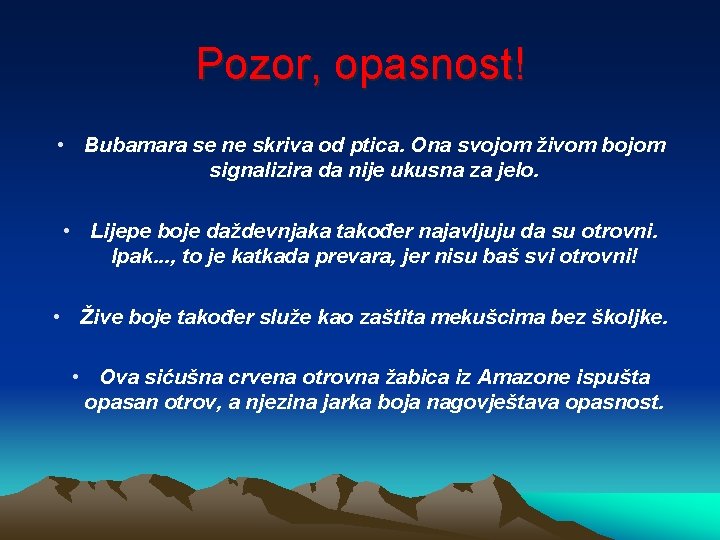 Pozor, opasnost! • Bubamara se ne skriva od ptica. Ona svojom živom bojom signalizira