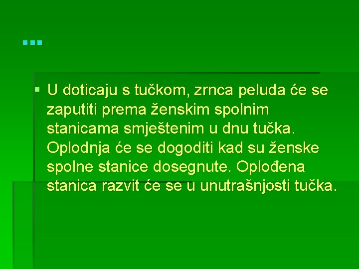 . . . § U doticaju s tučkom, zrnca peluda će se zaputiti prema