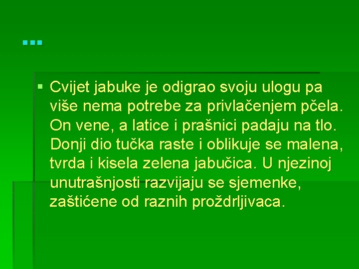 . . . § Cvijet jabuke je odigrao svoju ulogu pa više nema potrebe