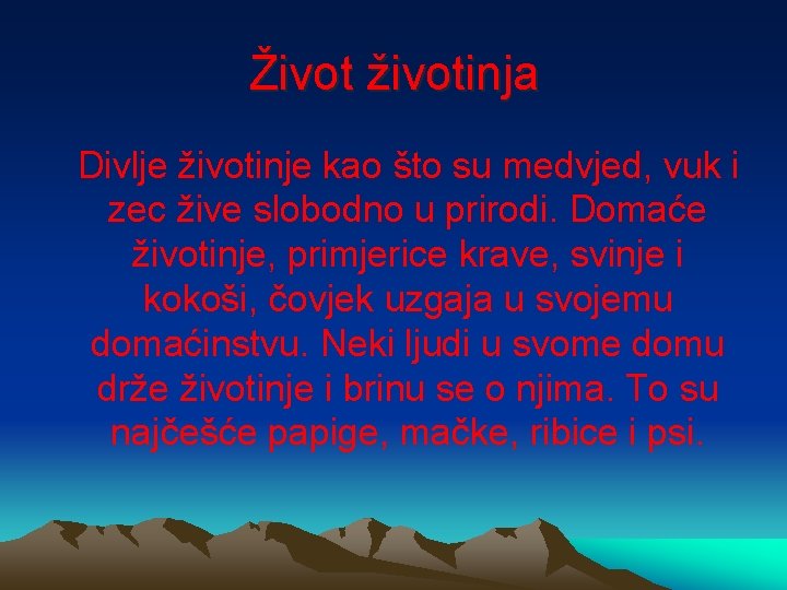 Život životinja Divlje životinje kao što su medvjed, vuk i zec žive slobodno u