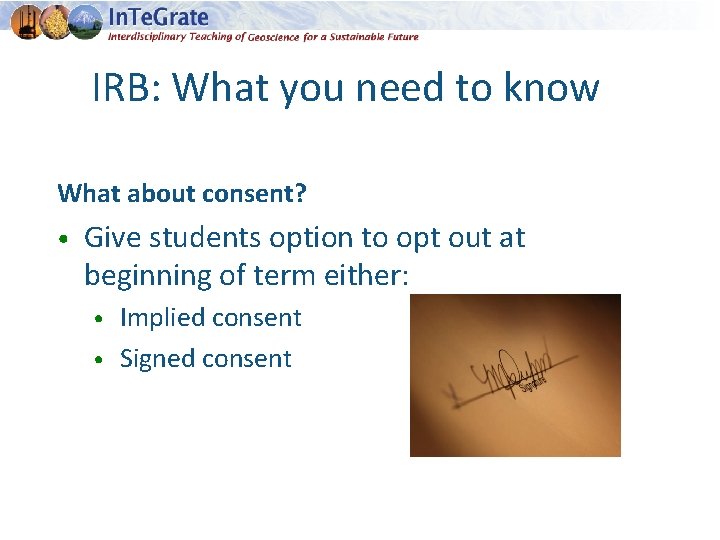IRB: What you need to know What about consent? • Give students option to
