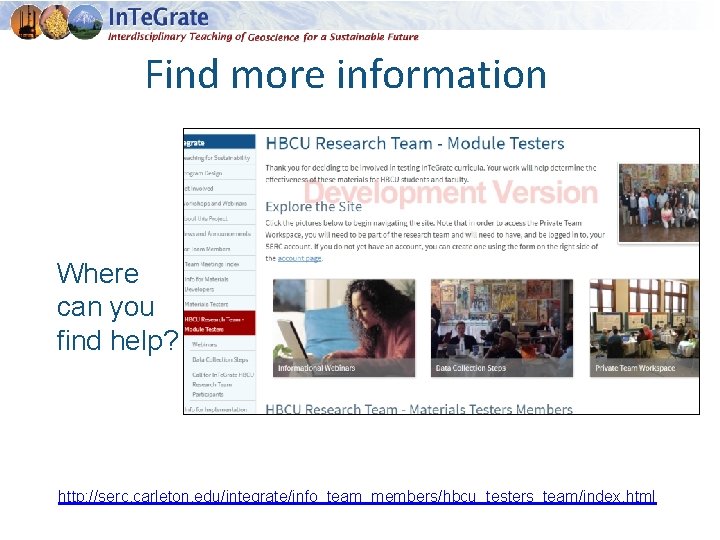 Find more information Where can you find help? http: //serc. carleton. edu/integrate/info_team_members/hbcu_testers_team/index. html 