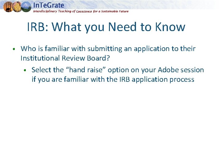 IRB: What you Need to Know • Who is familiar with submitting an application