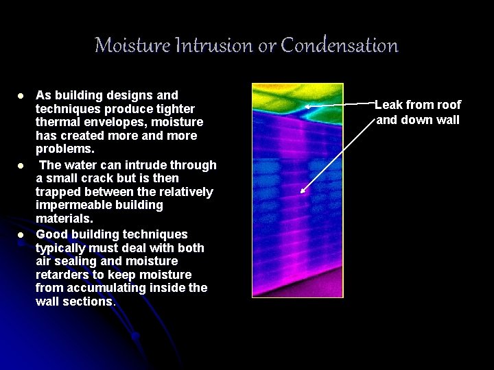 Moisture Intrusion or Condensation l l l As building designs and techniques produce tighter