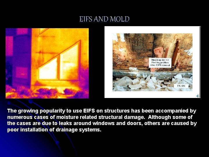 EIFS AND MOLD The growing popularity to use EIFS on structures has been accompanied