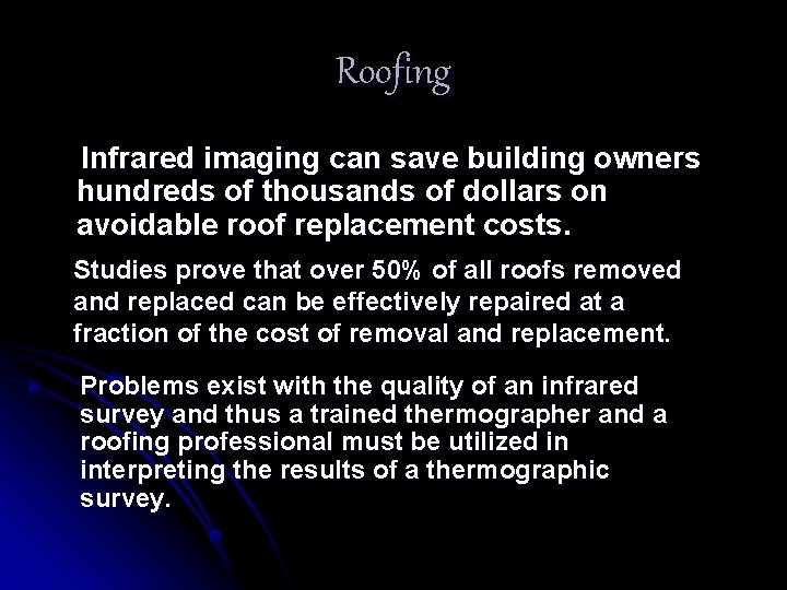 Roofing Infrared imaging can save building owners hundreds of thousands of dollars on avoidable