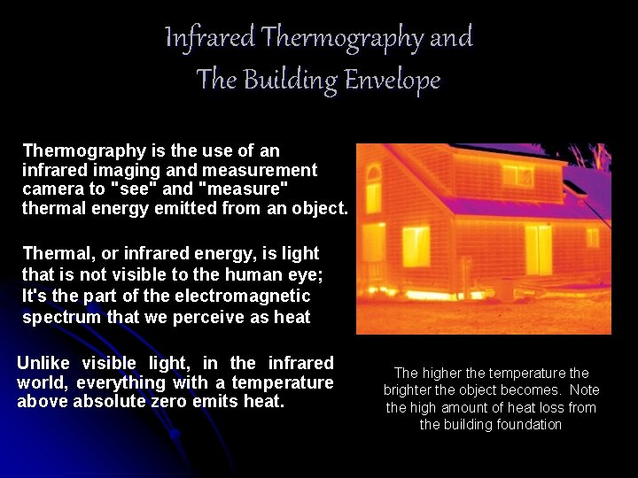 Infrared Thermography and The Building Envelope Thermography is the use of an infrared imaging