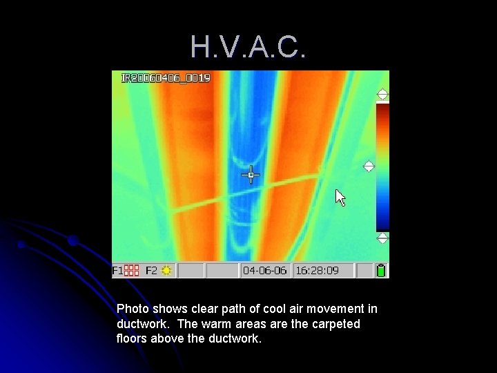 H. V. A. C. Photo shows clear path of cool air movement in ductwork.