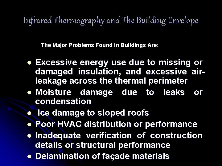Infrared Thermography and The Building Envelope The Major Problems Found In Buildings Are: l