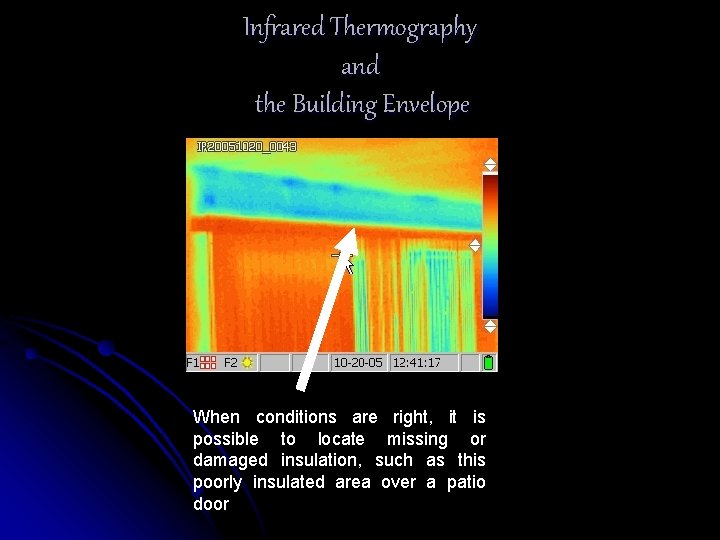 Infrared Thermography and the Building Envelope When conditions are right, it is possible to