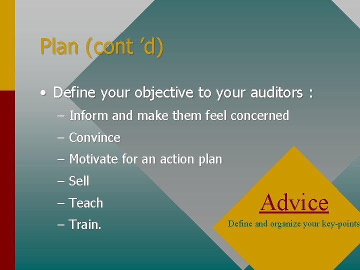 Plan (cont ’d) • Define your objective to your auditors : – Inform and