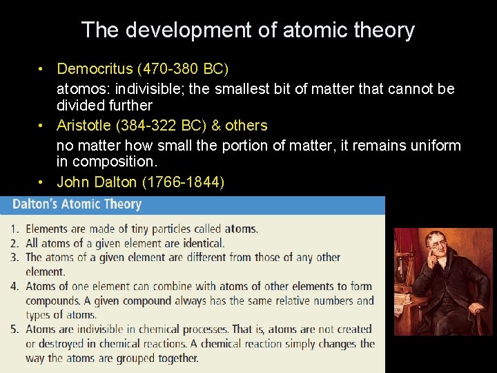 The development of atomic theory • Democritus (470 -380 BC) atomos: indivisible; the smallest