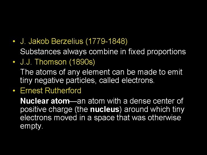  • J. Jakob Berzelius (1779 -1848) Substances always combine in fixed proportions •