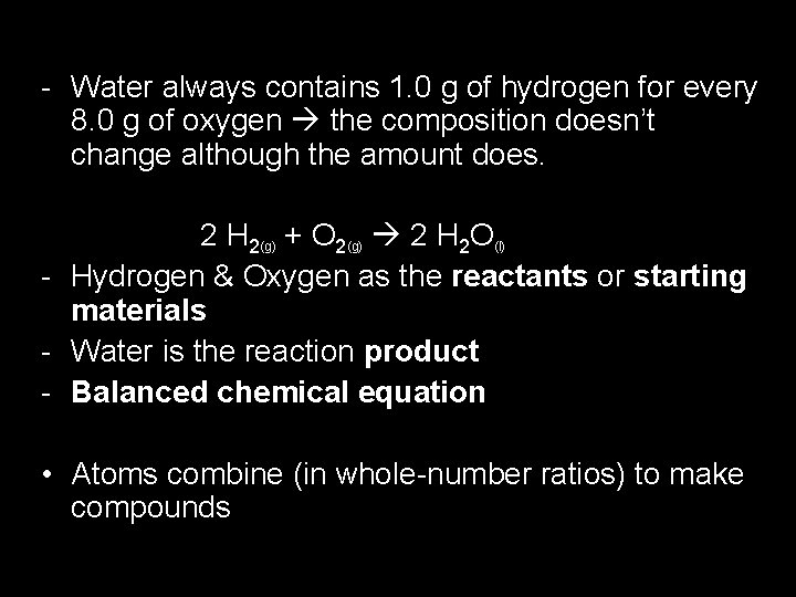 - Water always contains 1. 0 g of hydrogen for every 8. 0 g