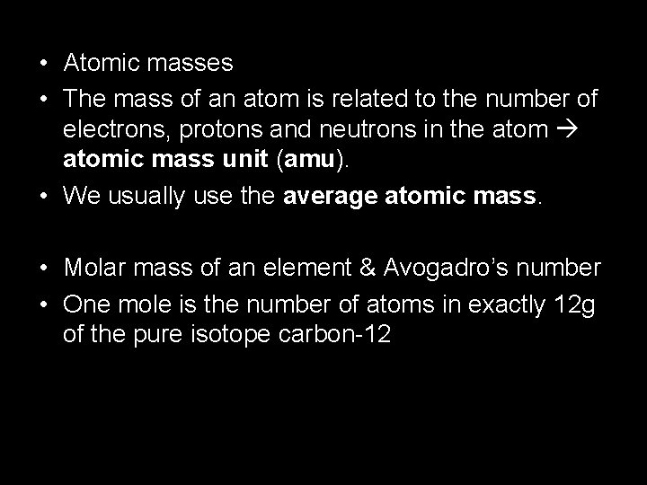  • Atomic masses • The mass of an atom is related to the