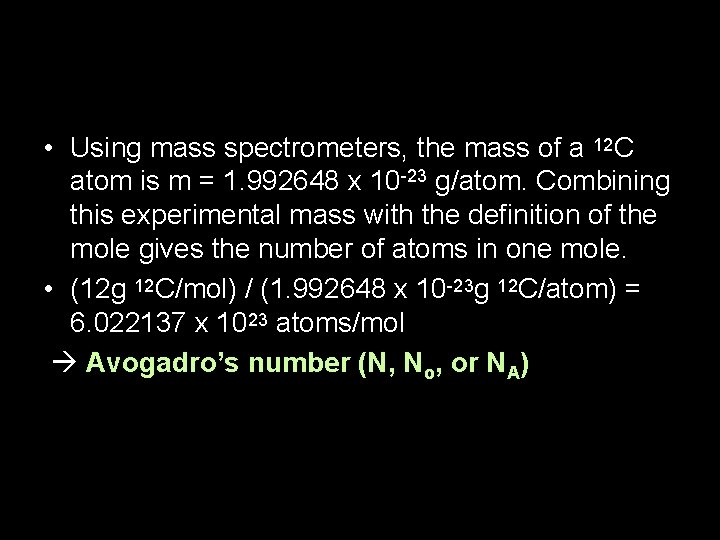  • Using mass spectrometers, the mass of a 12 C atom is m