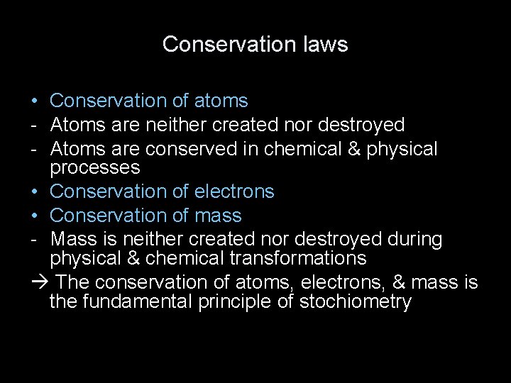 Conservation laws • Conservation of atoms - Atoms are neither created nor destroyed -