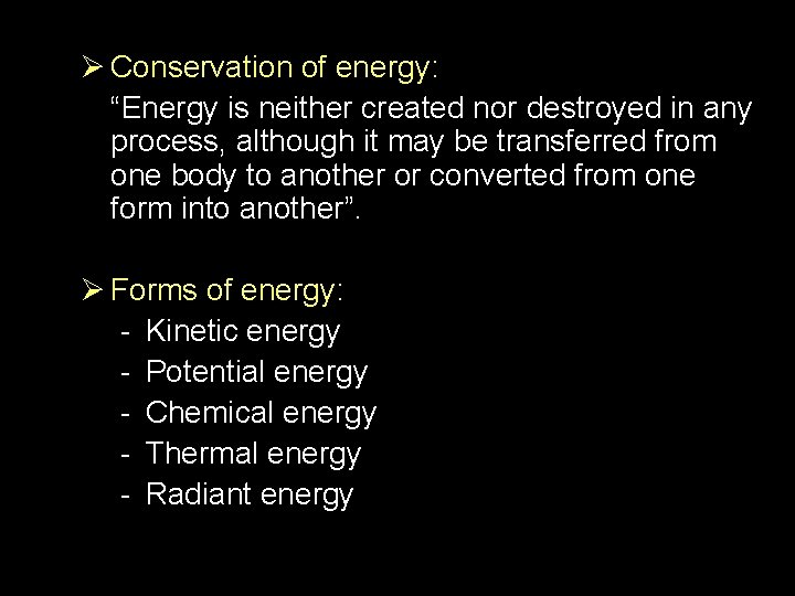 Ø Conservation of energy: “Energy is neither created nor destroyed in any process, although