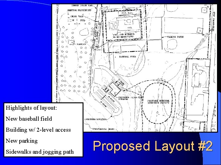Highlights of layout: New baseball field Building w/ 2 -level access New parking Sidewalks
