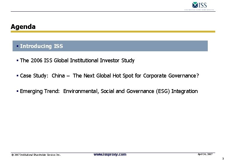 Agenda § Introducing ISS § The 2006 ISS Global Institutional Investor Study § Case