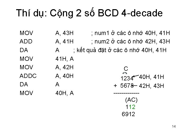 Thí dụ: Cộng 2 số BCD 4 -decade MOV ADD DA MOV ADDC DA