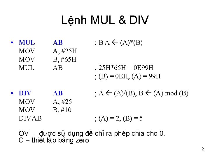 Lệnh MUL & DIV • MUL MOV MUL AB A, #25 H B, #65