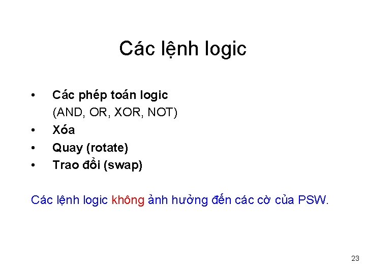 Các lệnh logic • • Các phép toán logic (AND, OR, XOR, NOT) Xóa