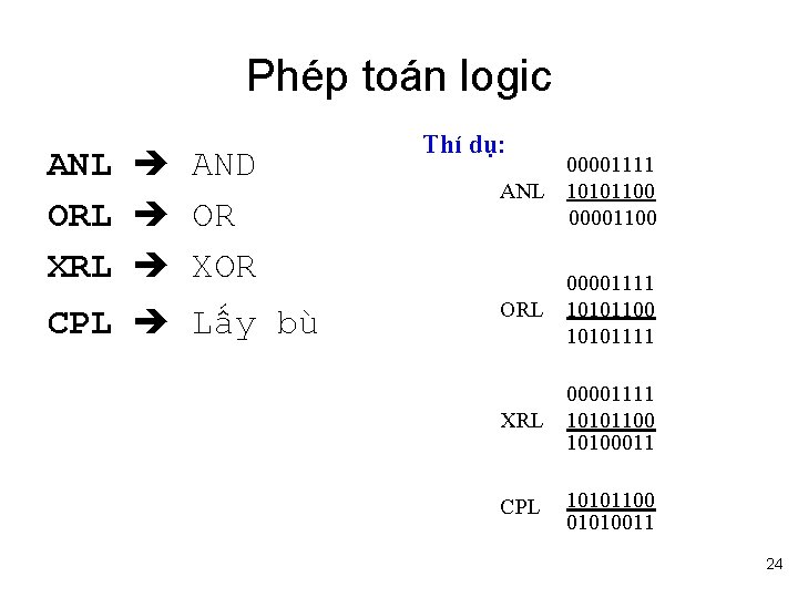 Phép toán logic ANL AND ORL OR XRL XOR CPL Lấy bù Thí dụ: