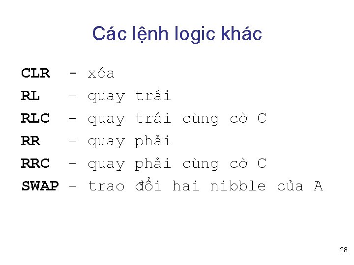 Các lệnh logic khác CLR RL RLC RR RRC SWAP – – – xóa