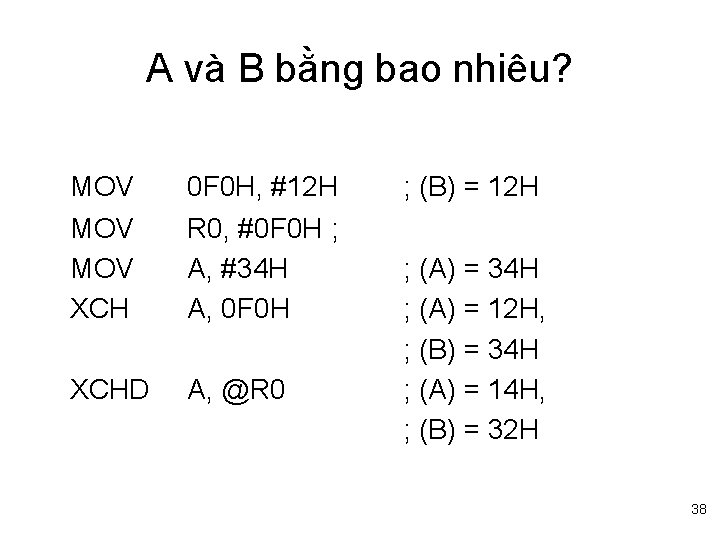 A và B bằng bao nhiêu? MOV MOV XCH 0 F 0 H, #12