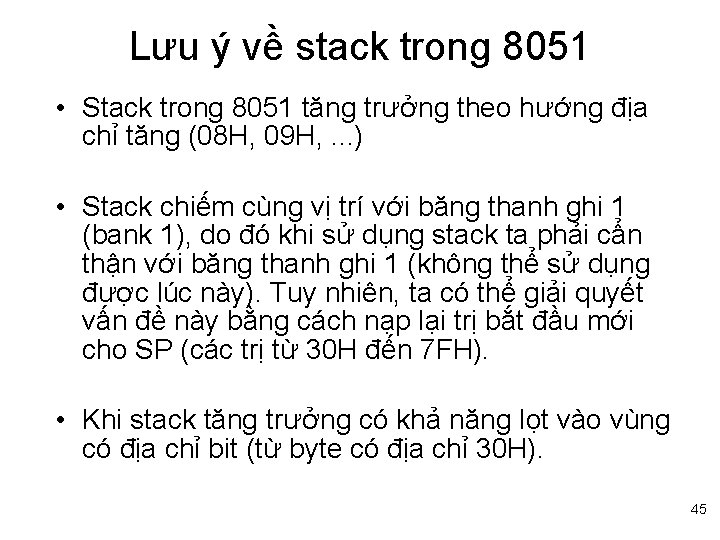 Lưu ý về stack trong 8051 • Stack trong 8051 tăng trưởng theo hướng