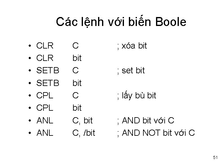 Các lệnh với biến Boole • • CLR SETB CPL ANL C bit C,