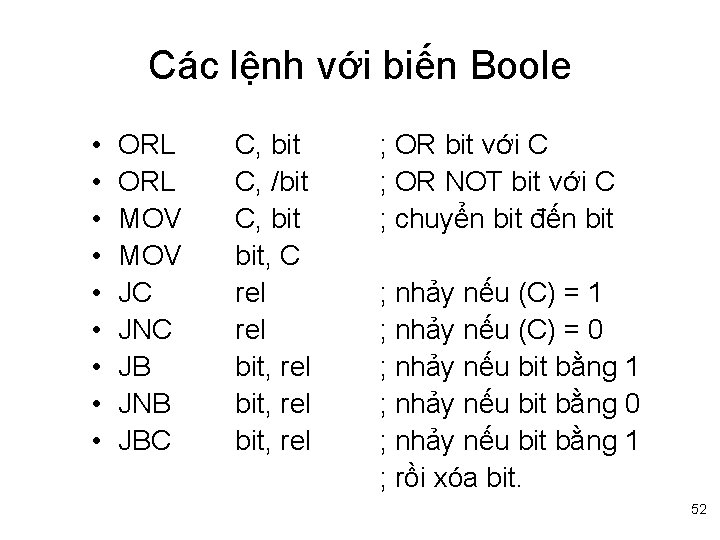 Các lệnh với biến Boole • • • ORL MOV JC JNC JB JNB