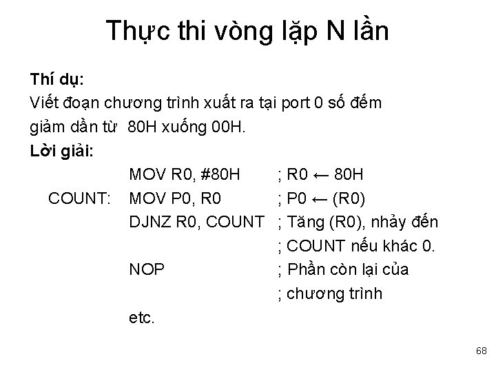 Thực thi vòng lặp N lần Thí dụ: Viết đoạn chương trình xuất ra