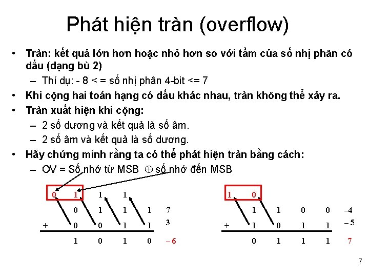 Phát hiện tràn (overflow) • Tràn: kết quả lớn hơn hoặc nhỏ hơn so