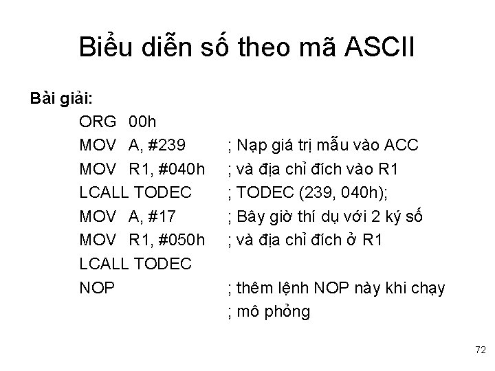 Biểu diễn số theo mã ASCII Bài giải: ORG 00 h MOV A, #239