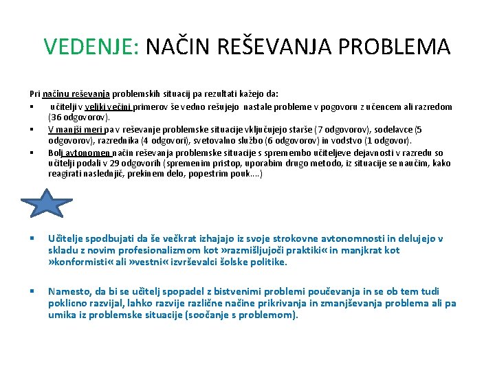 VEDENJE: NAČIN REŠEVANJA PROBLEMA Pri načinu reševanja problemskih situacij pa rezultati kažejo da: §