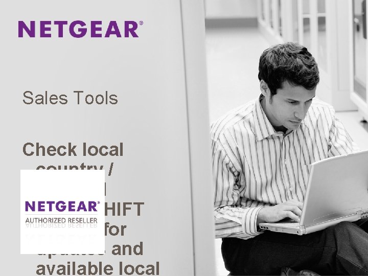 Sales Tools Check local country / regional Power. SHIFT portals for updates and available