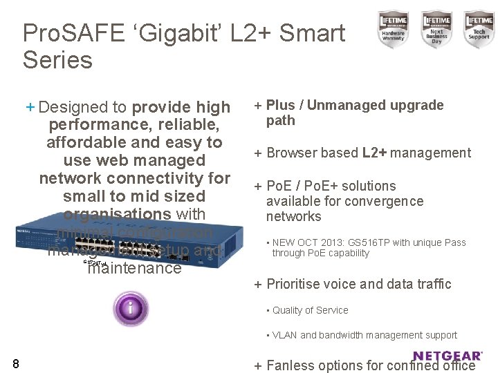 Pro. SAFE ‘Gigabit’ L 2+ Smart Series + Designed to provide high performance, reliable,