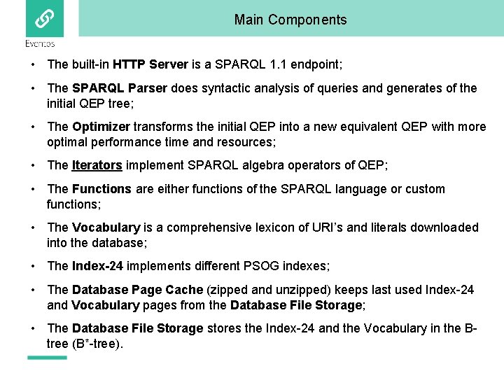 Main Components • The built-in HTTP Server is a SPARQL 1. 1 endpoint; •