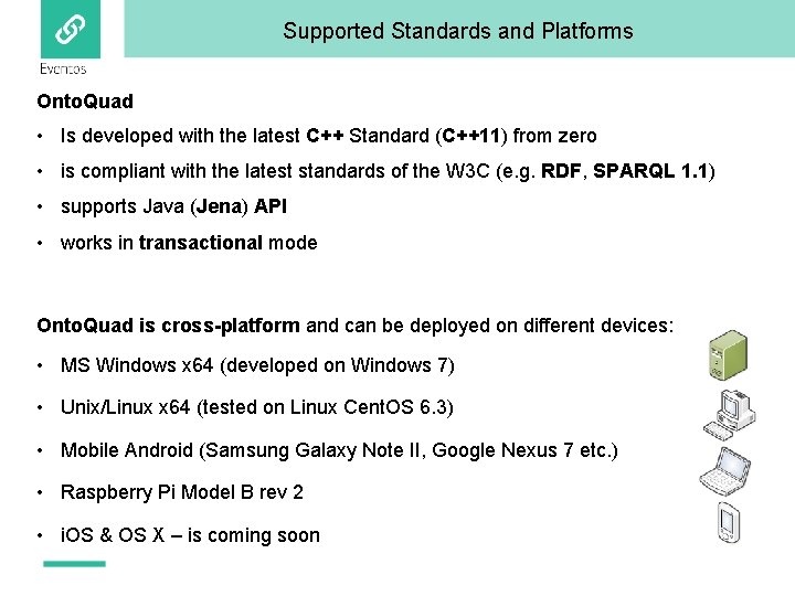 Supported Standards and Platforms Onto. Quad • Is developed with the latest C++ Standard